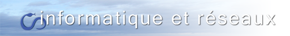 Informatique et r�seaux